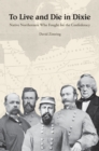 Image for To Live and Die in Dixie : Native Northerners Who Fought for the Confederacy