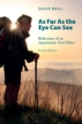 Image for As Far As The Eye Can See: Reflections Of An Appalachian Trail Hiker