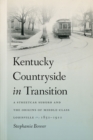 Image for Kentucky countryside in transition  : a streetcar suburb and the origins of middle-class Louisville, 1850-1910