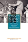 Image for Roots Music in America : Collected Writings of Joe Wilson