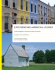 Image for Experiencing American houses  : understanding how domestic architecture works