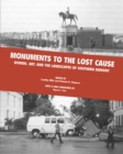 Image for Monuments to the lost cause  : women, art, and the landscapes of southern memory