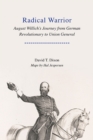 Image for Radical Warrior : August Willich&#39;s Journey from German Revolutionary to Union General