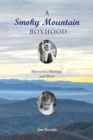 Image for A Smoky Mountain Boyhood : Memories, Musings, and More