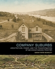 Image for Company suburbs  : architecture, power, and the transformation of Michigan&#39;s mining frontier