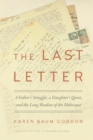 Image for The Last Letter: A Father&#39;s Struggle, a Daughter&#39;s Quest, and the Long Shadow of the Holocaust