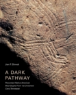 Image for A dark pathway  : precontact Native American mud glyphs from 1st Unnamed Cave, Tennessee