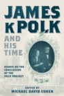 Image for James K. Polk and His Time  : essays at the conclusion of the Polk Project