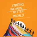 Image for Strong Women, Better World : Title IX&#39;s Global Effect