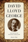 Image for David Lloyd George  : the politics of religious conviction
