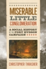 Image for Miserable Little Conglomeration : A Social History of the Port Hudson Campaign