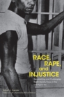 Image for Race, rape, and injustice  : documenting and challenging death penalty cases in the civil rights era