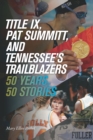 Image for Title IX, Pat Summitt, and Tennessee&#39;s Trailblazers: 50 Years, 50 Stories