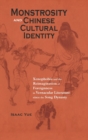 Image for Monstrosity and Chinese Cultural Identity : Xenophobia and the Reimagination of Foreignness in Vernacular Literature since the Song Dynasty