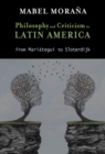 Image for Philosophy and Criticism in Latin America : From Mari?tegui to Sloterdijk