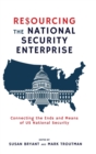 Image for Resourcing the National Security Enterprise : Connecting the Ends and Means of US National Security