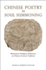 Image for Chinese Poetry as Soul Summoning: Roles and Rituals of the Soul in Chinese Culture and Literary Tradition
