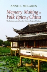 Image for Memory Making in Folk Epics of China: The Intimate and the Local in Chinese Regional Culture