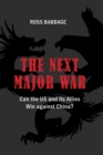 Image for The Next Major War : Can the US and its Allies Win Against China?