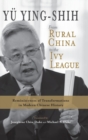 Image for From Rural China to the Ivy League : Reminiscences of Transformations in Modern Chinese History