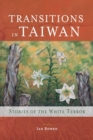 Image for Transitions in Taiwan : Stories of the White Terror