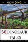 Image for 50 Dinosaur Tales : And 108 More Discoveries From the Golden Age of Dinos