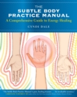 Image for Subtle Body Practice Manual: A Comprehensive Guide to Energy Healing