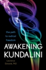 Image for Awakening Kundalini: The Path to Radical Freedom