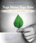 Image for Yoga Mama, Yoga Baby: Ayurveda and Yoga for a Healthy Pregnancy and Birth