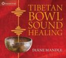 Image for Tibetan Bowl Sound Healing : Natural Therapeutic Sound for Attuning to Stillness