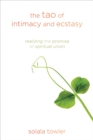 Image for The Tao of intimacy and ecstasy  : realizing the promise of spiritual union