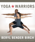 Image for Yoga for warriors  : basic training in strength, resilience, and peace of mind