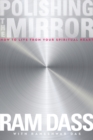 Image for Polishing the mirror  : how to live from your spiritual heart