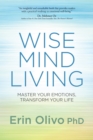 Image for Wise mind living: master your emotions, transform your life