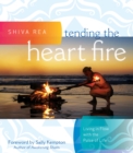 Image for Tending the heart fire: living in flow with the pulse of life