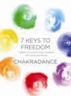 Image for 7 Keys to Freedom : A Dance Journey to Balance and Revitalize Your Chakras