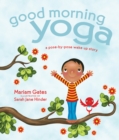 Image for Good morning yoga  : a pose-by-pose wake-up story