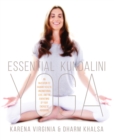 Image for Essential kundalini yoga  : an invitation to radiant health, unconditional love, and the awakening of your energetic potential
