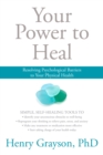Image for Your power to heal  : resolving psychological barriers to your physical health