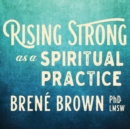 Image for Rising Strong as a Spiritual Practice