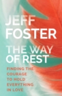 Image for The way of rest  : finding the courage to hold everything in love