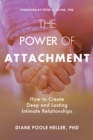 Image for The power of attachment: how to create deep and lasting intimate relationships