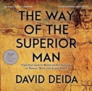 Image for The way of the superior man  : a spiritual guide to mastering the challenges of women, work and sexual desire