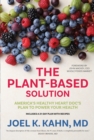 Image for The plant-based solution: America&#39;s healthy heart doc&#39;s plan to power your health