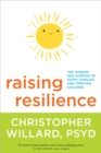 Image for Raising resilience: the wisdom and science of happy families and thriving children