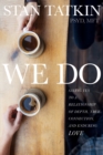 Image for We do: saying yes to a relationship of depth, true connection, and enduring love