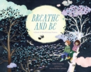 Image for Breathe and be : A Book of Mindfulness Poems
