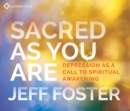Image for Sacred as you are  : depression as a call to spiritual awakening