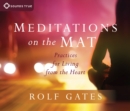Image for Meditations on the mat  : practices for living from the heart
