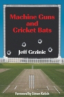 Image for Machine Guns and Cricket Bats